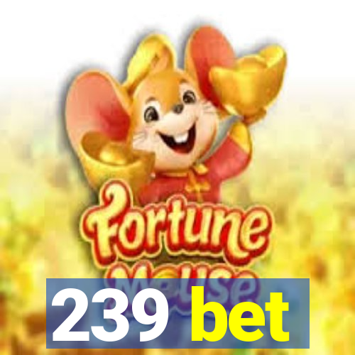 239 bet